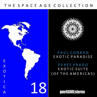 The Space Age Collection; Exotica, Volume 18 by Paul Conrad