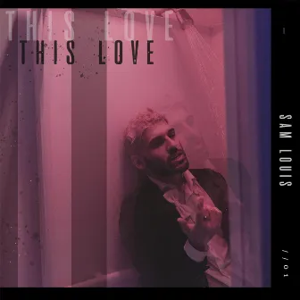 This Love by Sam Louis