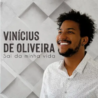 Sai da Minha Vida by Vinicius de Oliveira