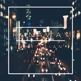 Run Away (Deep House Mix) by Christian Joseph