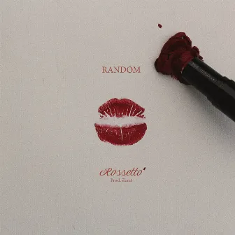 Rossetto by Random