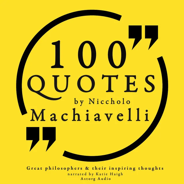 Chapter 1.2 & Chapter 2.1 - 100 quotes by Niccholo Macchiavelli, from "The Prince"