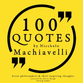 100 quotes by Niccholo Macchiavelli, from 