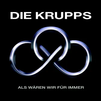 Als wären wir für immer by Die Krupps