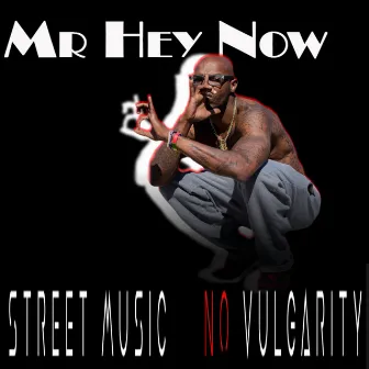 Street Music No Vulgarity by Mr. Hey Now