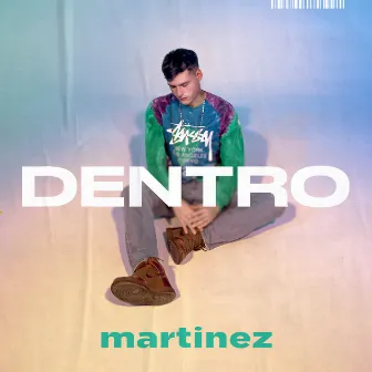 Dentro by Martinez