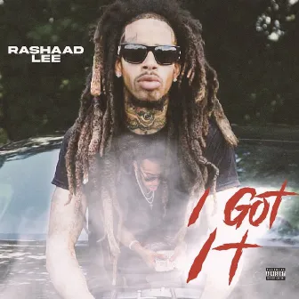 I Got It by Rashaad Lee