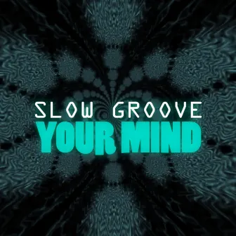 Your Mind by Slow Groove