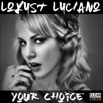 Your Choice by Lokust Luciano