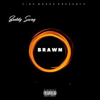 Brawn by Zaddy Swag