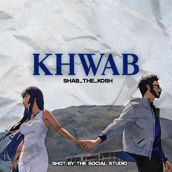 Khwab by Shab the kosh