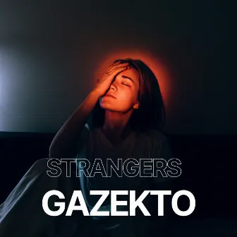 Strangers (Techno) by Gazekto