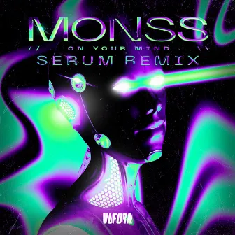 On Your Mind (Serum Remix) by MONSS