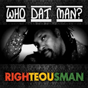 Who Dat Man? by Righteousman