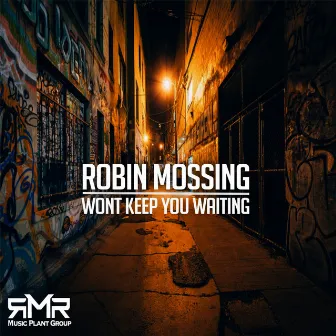 Won’t Keep You Waiting by Robin Mossing