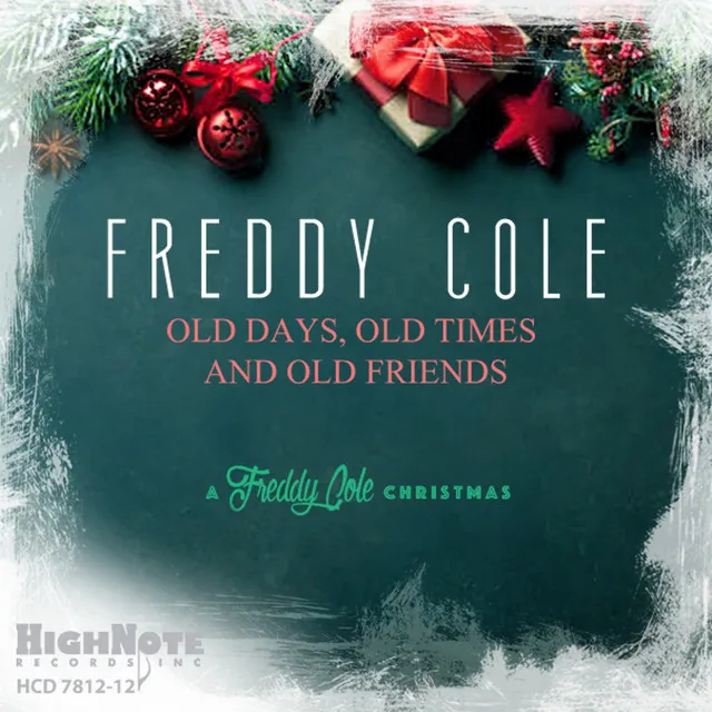 Old Days, Old Times and Old Friends - A Freddy Cole Christmas