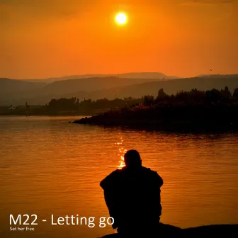 Letting Go Set Her Free by M22