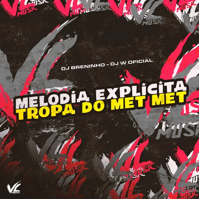 Melodia Explicita Tropa do Met Met