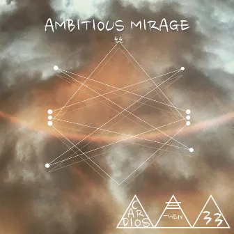 Ambitious Mirage by Cardios Then 33