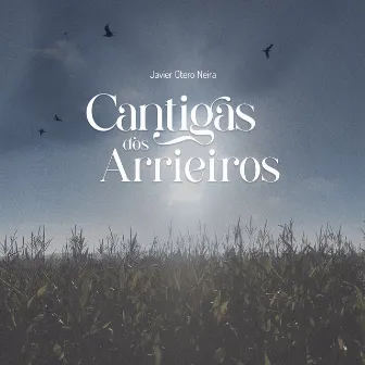 Cantigas Dos Arrieiros by Javier Otero Neira