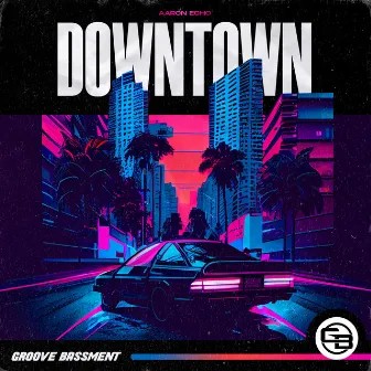 Downtown by Aaron Echo