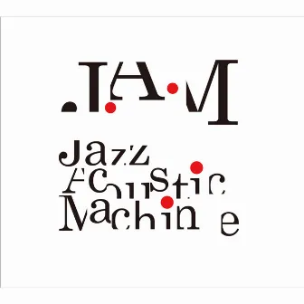 Jazz Acoustic Machine by J.A.M