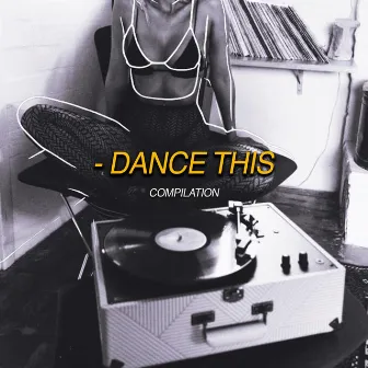 Dance This: Compilation by Francisco Panesso