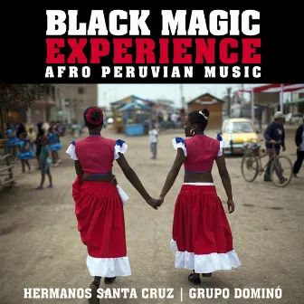 Black Magic Experience: Afro Peruvian Music by Hermanos Santa Cruz