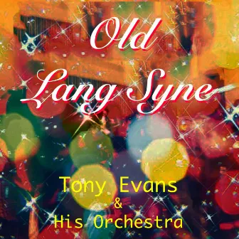 Old Lang Syne by Tony Evans and His Orchestra