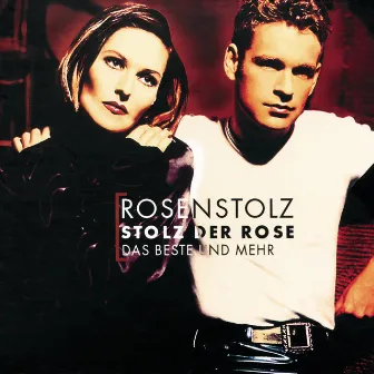 Stolz der Rose - Das Beste und mehr by Rosenstolz