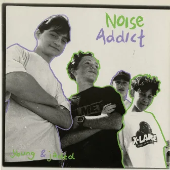 Young & Jaded by Noise Addict