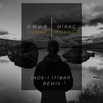 İade-i İtibar (Remix) by Miraç İnanç