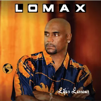 Life's Lessons by Lomax!