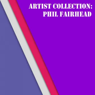 Artist Collection: Phil Fairhead by Phil Fairhead