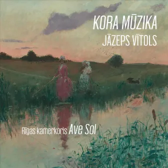 Jāzeps Vītols: Kora mūzika by Jāzeps Vītols