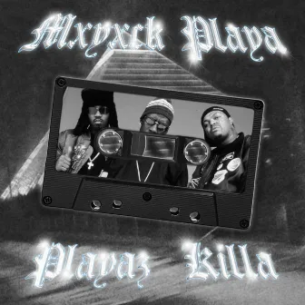 PLAYAZ KILLA by MXYXCK PLAYA