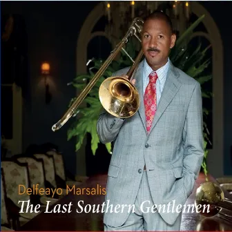 The Last Southern Gentlemen by Delfeayo Marsalis