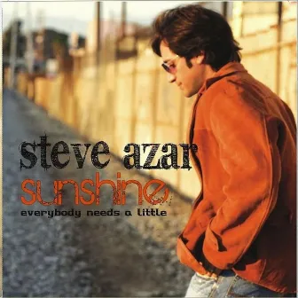 Sunshine (Everybody Needs A Little) by Steve Azar