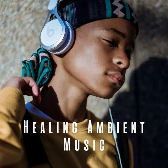 Healing Ambient Music by Subliminal Healing Group