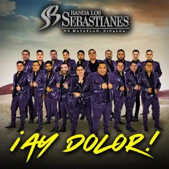 ¡Ay Dolor! by Banda Los Sebastianes De Saúl Plata