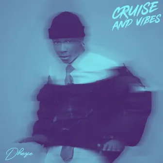 Cruise And Vibes (Acoustic Version) by Dhezce