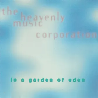 In a Garden of Eden by Heavenly Music Corporation