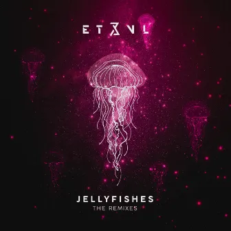 Jellyfishes (The Remixes) by ETRNL