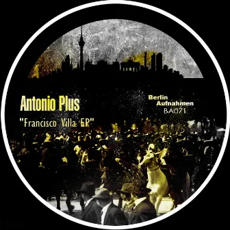 Francisco Villa EP by Antonio Plus