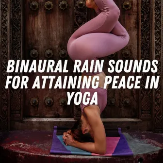 Binaural Rain Sounds for Attaining Peace in Yoga by Binaural Collective