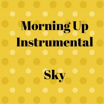 Morning Up Instrumental by Sky