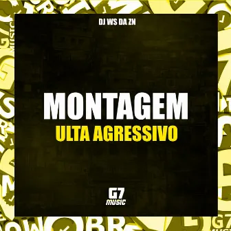 Montagem Ultra Agressiva by DJ WS DA ZN