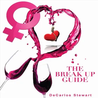 The Break Up Guide by Decarlos Stewart