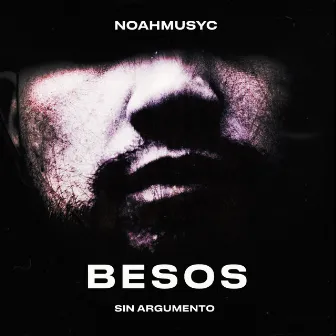 Besos Sin Argumento by Noahmusyc