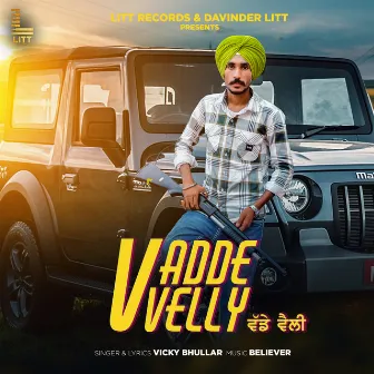 VADDE VELLY by Vicky Bhullar